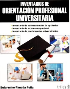 Inventarios de orientación profesional universitaria Autor: Belardino Rimada Peña Editoria: Trillas